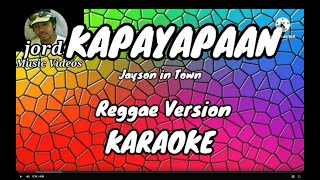 KAPAYAPAAN  Jayson in town  Karaoke Reggae version [upl. by Eadas]