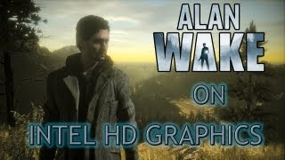 Alan Wake on Intel HD Graphics [upl. by Pietra366]