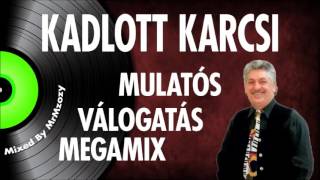 ✿ Kadlott Karcsi  Mulatós válogatás megamix  Nagy Zeneklub [upl. by Steffin]