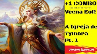 ComboQuest  Vecna  A Igreja de Tymora 2 Pt 1 [upl. by Berner833]