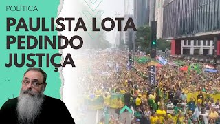 MANIFESTAÇÃO na PAULISTA LOTA pedindo JUSTIÇA para CLERISTON e a VOLTA da DEMOCRACIA JÁ [upl. by Ahsaei]