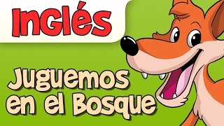 JUGUEMOS EN EL BOSQUE EN INGLES [upl. by Bobine]