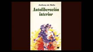 🎧📘 2 AUDIOLIBRO Autoliberación interior Cap 2 De Anthony de Mello [upl. by Aromat]