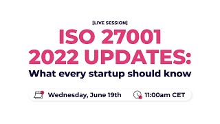 ISO 27001 2022 Updates What every startup should know Webinar [upl. by Deena469]