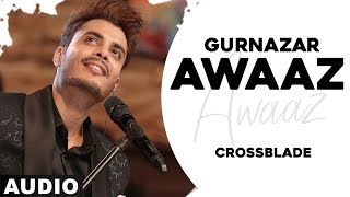 Awaaz Full Audio  Gurnazar  Jaani  Crossblade Live 1  Robby Singh  Latest Punjabi Song 2020 [upl. by Bridgid]