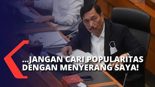 Luhut ke DPR Lain Kali Telepon Saja Masalahnya Apa Jangan Cari Popularitas dengan Menyerang Saya [upl. by Hannazus]