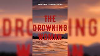 Mysteries and Thrillers Library Audiobook Full Length  The Drowning Woman [upl. by Shantee]