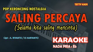 Saling Percaya  Tetty Kadi KARAOKE Keroncong nada PRIA Eb [upl. by Delfeena]