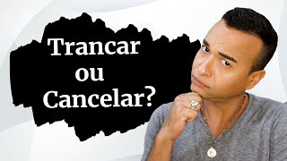 Qual a diferença entre TRANCAR e CANCELAR a matrícula [upl. by Assyla]