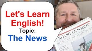 Lets Learn English Topic The News [upl. by Natanoj]