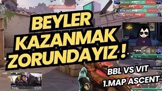 ŞİZO GÖZÜNDEN BBL VS VIT 1MAP ASCENT  BBL SON ŞANSINDA  VALORANT EMEA STAGE 2 [upl. by Nodearb725]