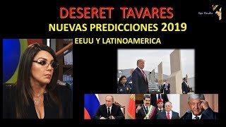 Deseret Tavares Nuevas predicciones 2019 EEUU Y LATINOAMERICA [upl. by Nnairac]