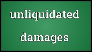 Unliquidated damages Meaning [upl. by Carboni]