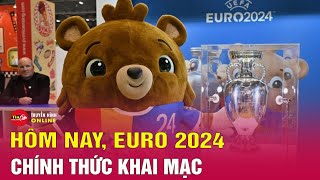 Hôm nay 146 Euro 2024 chính thức khai mạc Người hâm mộ Việt Nam xem ở kênh nào Tin24h [upl. by Pirali]