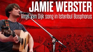 Jamie Webster  Virgil Van Dijk song in Istanbul Bosphorus [upl. by Higinbotham]