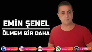 EMİN ŞENEL  ÖLMEM BİR DAHA [upl. by Dee]