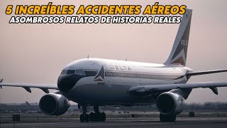 5 Increíbles accidentes aéreos basados en informes reales Asombrosos relatos de catástrofes aéreas [upl. by Helena]