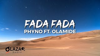 Phyno ft Olamide  Fada Fada Lyrics Video [upl. by Kania]