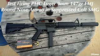 Test Firing PMC Luger 9mm 147gr FMJ Round Nose Ammo in Suppressed Colt SMG [upl. by Andrea414]