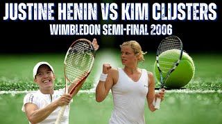 JUSTINE HENIN VS KIM CLIJSTERS  2006 WIMBLEDON WOMENS SEMIFINAL [upl. by Heeley851]