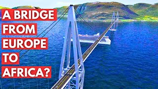 Europes INSANE Plan To Build A Megabridge To Africa [upl. by Viva]