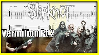 Slipknot Vermilion Pt 2 Guitar Cover STANDARD TUNING With Tab [upl. by Ydnir]