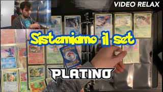 Video Relax del Sabato  SISTEMIAMO IL SET PLATINO  Collezione Carte Pokemon [upl. by Niliac556]