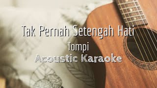 Tak Pernah Setengah Hati  Tompi  Acoustic Karaoke [upl. by Oeflein]