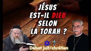 Débat InterreligieuxJésus estil Dieu selon la Torah  Chrétienjuifs [upl. by Fronnia]