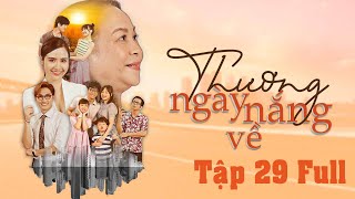 Thương Ngày Nắng Về Tập 29 Full  Bản Chuẩn HD [upl. by Ardisi160]