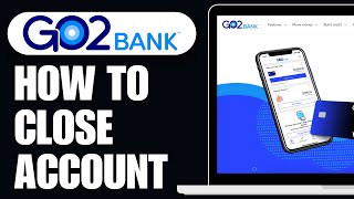 How To Close GO2bank Account 2024  Full Guide [upl. by Filip]