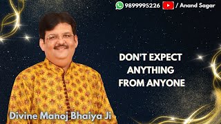 Dont Expect Anything From Anyone DIVINE MANOJ BHAIYA JI [upl. by Ramsa904]