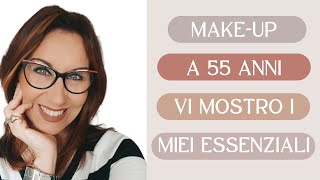 MAKE UP A 55 ANNI I MIEI ESSENZIALI PER TRUCCARMI IN 5 MINUTI [upl. by Irama89]