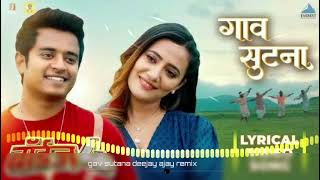 Gaav Sutana Lyrical Song ॥ remix by deejay Ajay ॥djsong djmarathisongs djtrance unreleasedsongs [upl. by Drofnats]