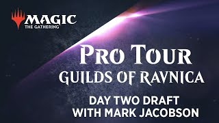 Pro Tour Guilds of Ravnica Day Two Draft with Mark Jacobson [upl. by Imeon115]