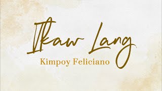 Kimpoy Feliciano  Ikaw Lang Cover Official Lyric Video [upl. by Ydoj]