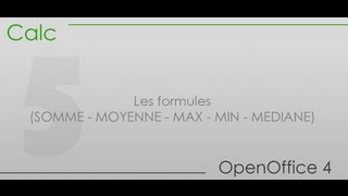 OpenOffice 4 Calc  Partie 5  Les formules SOMME  MOYENNE  MAX  MIN  MEDIANE [upl. by Heffron]