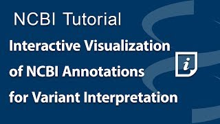 Interactive Visualization of NCBI Annotations for Variant Interpretation [upl. by Venditti]