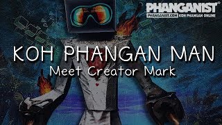 Koh Phangan Man  Creator Mark [upl. by Bolme]