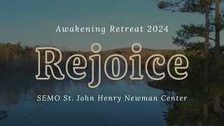 REJOICE  Awakening Retreat 2024  SEMO St John Henry Newman Center [upl. by Noiroc855]