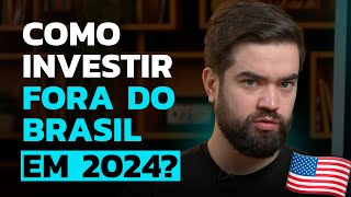 COMO INVESTIR NO EXTERIOR EM 2024  Melhores investimentos internacionais [upl. by Rumney357]