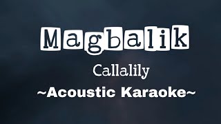 Magbalik  CallaLily   Acoustic Karaoke Version  Ft Mr Bong [upl. by Nirred368]