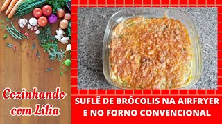 SUFLÊ DE BRÓCOLIS NA AIRFRYER E NO FORNO CONVENCIONAL [upl. by Dedric637]