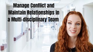 Multidisciplinary Team Dynamics Navigating Conflict amp Building Relationships [upl. by Enitsyrhc]