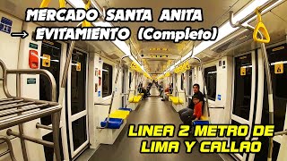 LINEA 2 DEL METRO DE LIMA y CALLAO Desde MERCADO SANTA ANITA hasta ESTACION EVITAMIENTO  2023 [upl. by Hnilym543]