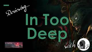 In Too Deep Scenario Review [upl. by Yaj]