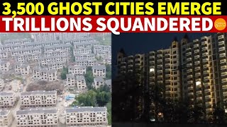 Totally COLLAPSE 3500 New Ghost Cities Emerge in China Trillions Wasted in Spectacular Missteps [upl. by Ettevad]