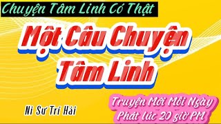 chuyentamlinh Một Câu Chuyện Tâm Linh Ni Sư Trí Hải [upl. by Fritzsche755]