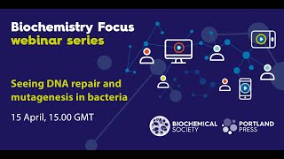 Biochemistry Focus webinar series Seeing DNA repair and mutagenesis in bacteria [upl. by Margherita421]