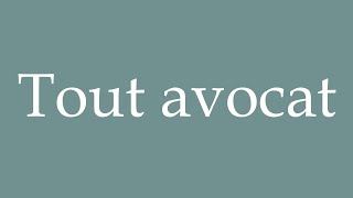 How to Pronounce Tout avocat Any lawyer Correctly in French [upl. by Doowron]